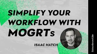 Simplify Your Workflow with MOGRTs | A Step-by-Step Tutorial