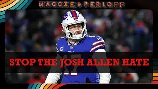Maggie is sick of the Josh Allen hate I Maggie and Perloff