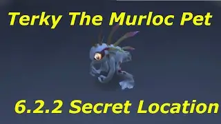 WoW 6.2.2: Terky The Murloc Pet, Secret Location - WoD Gold Farming Guides