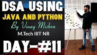 DSA using Java and Python | Day-11 |  Vinay Sir