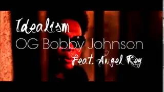 Idealism - OG Bobby Johnson Feat. Angel Rey (Remix)