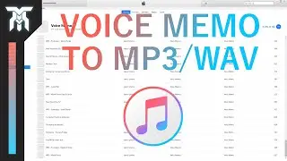 How To Convert Voice Memos To MP3 & WAV In iTunes