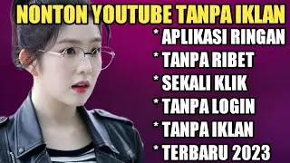 Nonton youtube tanpa iklan - terbaru 2023