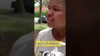 When A Fake Homeless Person Scams You