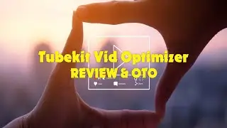 Tubekit Vid Optimizer Review | Tubekit Vid Optimizer Demo | Tubekit Vid Optimizer OTO
