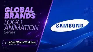 Samsung Logo Animation - Global Brands Logo Animation series - After Effects Workflow