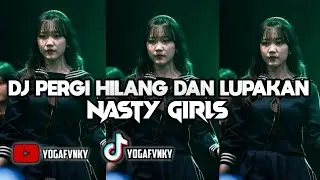 DJ PERGI HILANG DAN LUPAKAN X NASTY GIRLS TERBARU 2024 ( YOGA REMIX ) PART 2