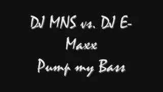 DJ MNS vs Emaxx - Pump my Bass