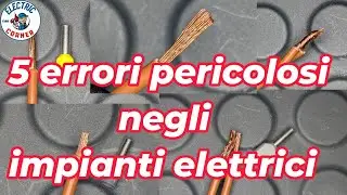errori elettrici PERICOLOSI negli impianti da non commettere MAI !