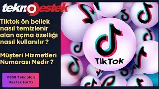 Tiktok ön bellek nasıl temizlenir alan açma özelliği nasıl kullanılır ? Destek Hattı Numarası