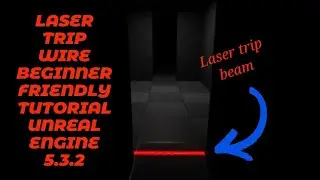 LASER TRIP WIRES BEGINNER FRIENDLY UNREAL ENGINE 5.3.2