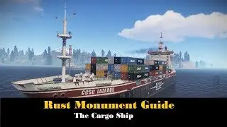 Rust Monument Guide - The Cargo Ship [UPDATED]