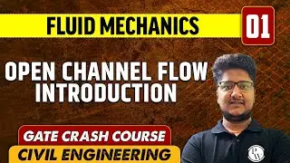 Fluid Mechanics 01 | Open Channel Flow Introduction | CE | GATE Crash Course