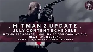 HITMAN 2 Update | July Roadmap, New Sniper Assassin Map in a Prison, Escalations, New Suits & More!