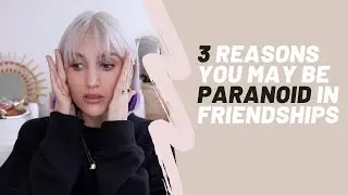 PARANOIA IN FRIENDSHIPS