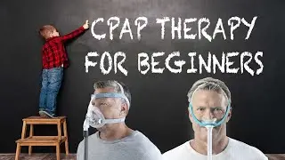 👨🏻‍🏫 CPAP Therapy For Beginners - 3 Key Tips To Master CPAP Therapy