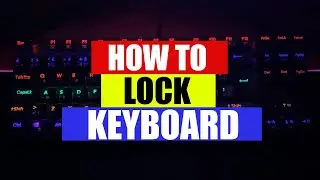 How to Lock & Unlock Keyboard on All PCs