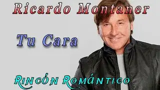 🎵Tu Cara - RICARDO MONTANER 😀 Baladas Románticas De Todos Los Tiempos