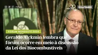 Fórum Nordeste 2024: Alckmin lembra que fórum ocorre em meio à discussão da Lei dos Biocombustíveis