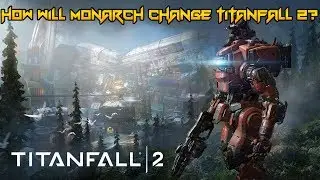 How Monarch Change Titanfall 2?