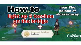 Explorer Achievement +  Light up 4 torches on the bridge | Genshin Impact