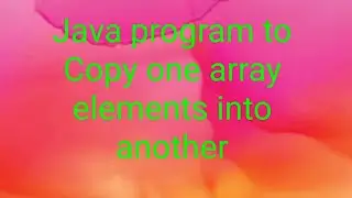 Java program to copy one array elements into another