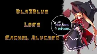 BlazBlue Lore: Rachel Alucard