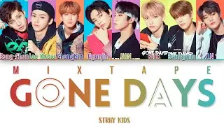 Stray Kids Mixtape: Gone Days Lyrics (스트레이 키즈 Mixtape: Gone Days 가사) ♪ Color Coded ♪ Han/Rom/Eng