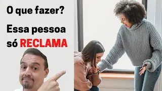 Como Parar de RECLAMAR?