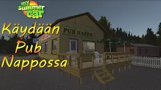 My Summer Car - Käydään Pub Nappossa