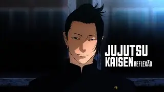 JUJUTSU KAISEN - REFLEXÃO.