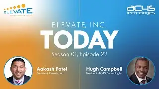 Elevate, Inc. TODAY Podcast | Season 1 Episode 22 with Hugh Campbell, President, AC4S Technologies