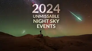 2024 Unmissable Astronomical Events!