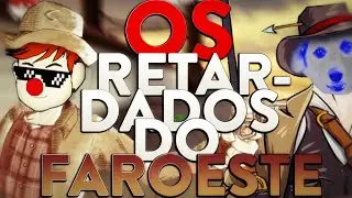 OS RETARDADOS DO FAROESTE - Fistful Of Frags