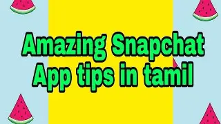 Amazing Snapchat App for Taking Selfie | Snapchat amazing effect explain in tamil