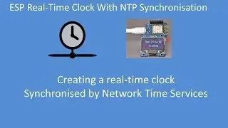 Tech Note 123 - ESP32 or ESP8266 NTP synchronised Real Time Clock