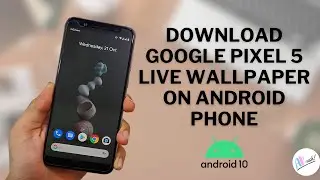 DOWNLOAD GOOGLE PIXEL 5 LIVE WALLPAPER ON ANDROID PHONE [NO ROOT] | THE ANDROID RUSH