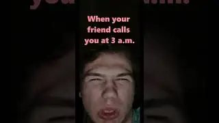When your friend calls you at 3 a.m. 