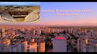 Antalya, Hierapolis, Pamukkale - Turkish Gems.