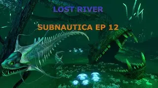 LOST RIVER PART 1 - Subnautica guide EP12.1