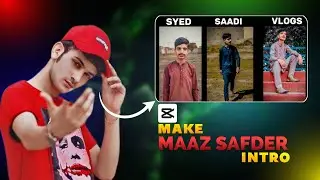 How To Make Intro Like @MaazSafder In CapCut App | Syed Saadi