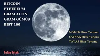 BITCOIN - ETHEREUM - GRAM ALTIN - GRAM GÜMÜŞ - BIST 100 yorumu / MAKTK - SAFKR - YATAS hisse yorumu.
