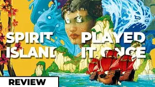 So I Played . . . Spirit Island - Played it Once