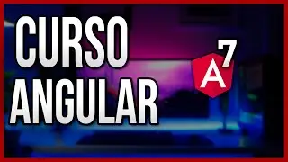 Angular: Curso de Angular 7 completo