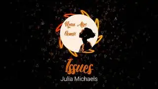 Julia Michaels - Issues (Nzau Afro Remix)