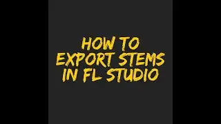 How to Export Stems in FL Studio