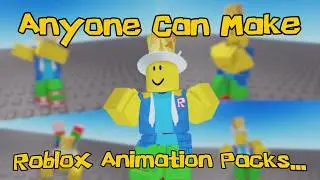 Anyone Can Make Roblox Animation Packs...