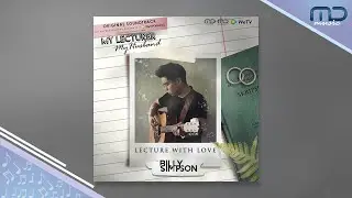 OST My Lecturer My Husband | Lecture With Love - Billy Simpson (Official Audio)