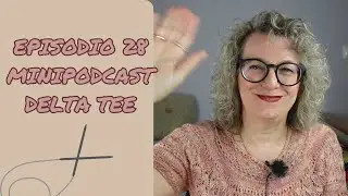 MINIPODCAST Delta Tee #PODCASTDETEJIDO