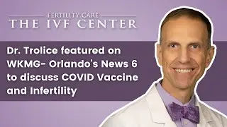 [WKMG- Orlando's News 6] COVID Vaccine and Infertility